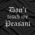 Don’t Touch Me Peasant T-Shirt