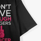 I Don’t Have Enough Middle Fingers for Cancer – Fighter Support T-Shirt