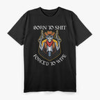 Born to Sh!t, Forced to Wipe – Funny Bathroom Humor Meme Joke T-Shirt