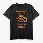 Don't Worry, I Checked: Confident & Ready T-Shirt