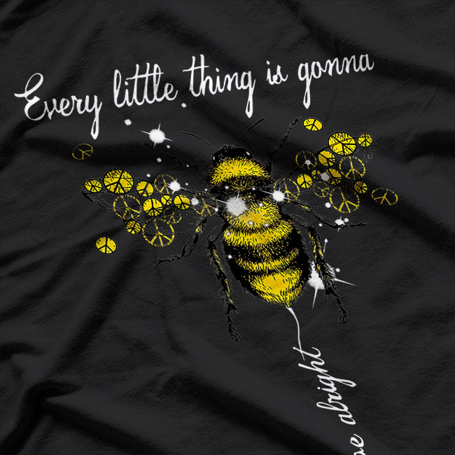 Every Little Thing Is Gonna Be Alright - Hippie Honey Bee T-Shirt