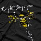 Every Little Thing Is Gonna Be Alright - Hippie Honey Bee T-Shirt