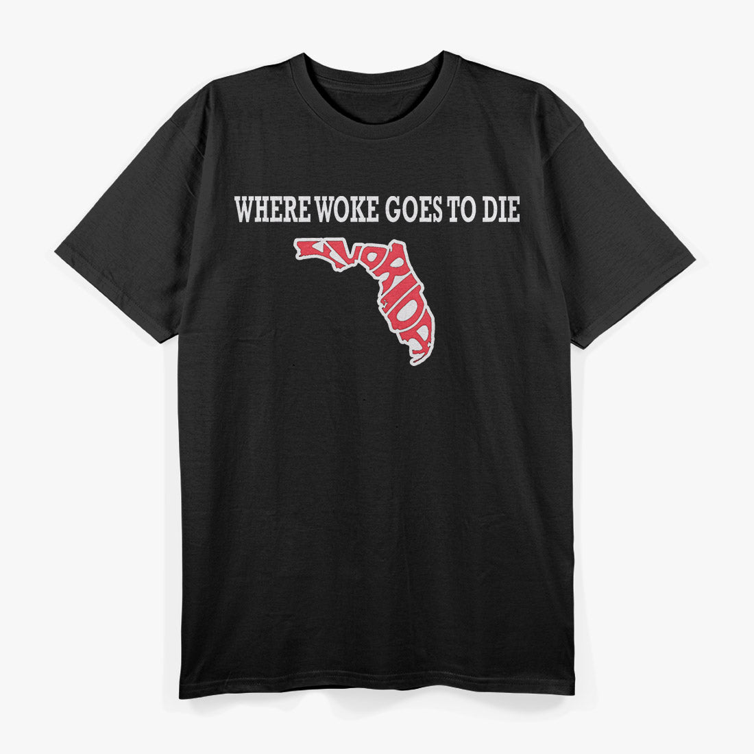 Florida Is Where Woke Goes to Die Funny Anti-Woke Political T-Shirt