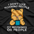 I Don’t Like Morning People, Or Mornings, Or People – Cat Coffee Humor T-Shirt