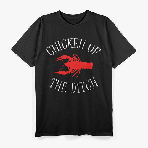 Chicken Of The Ditch Funny Crawfish T-Shirt