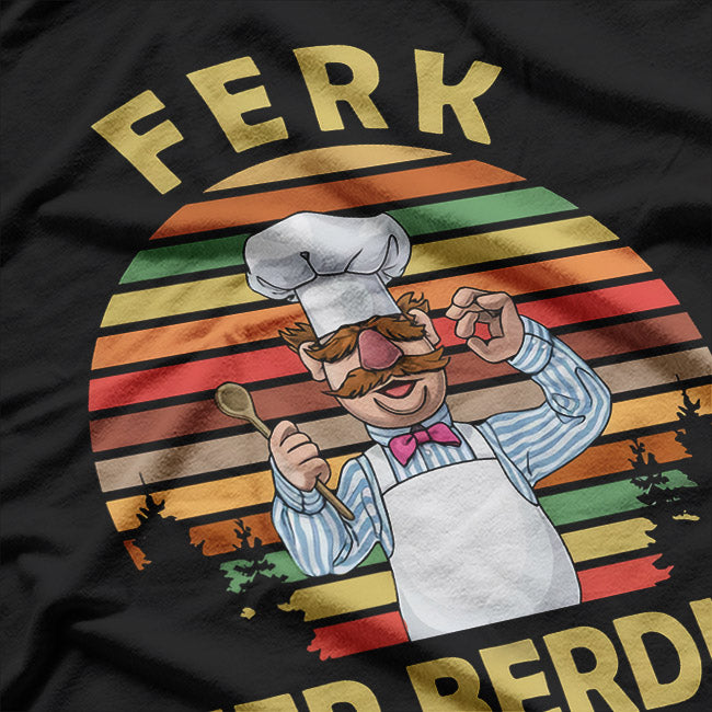 Ferk Jer Berdin: Retro Chef Vibes T-Shirt
