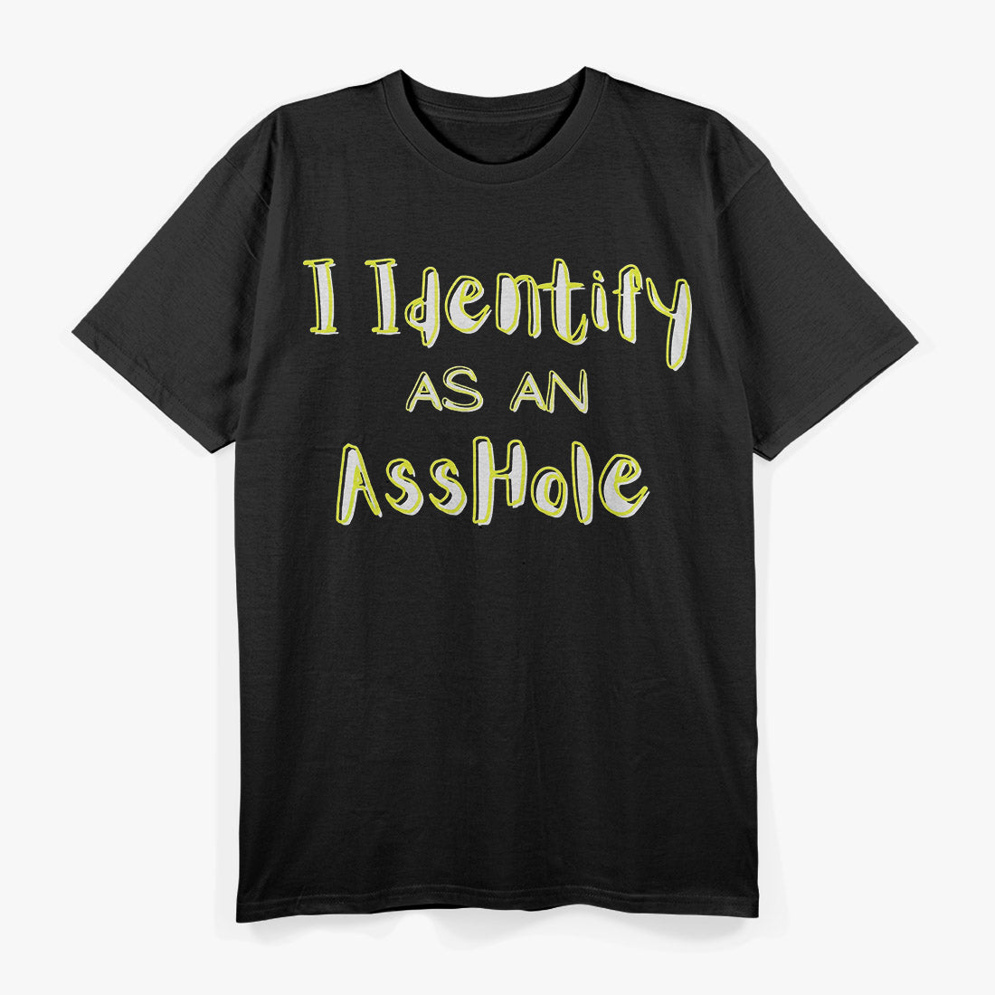 I Identify as an A**hole T-Shirt