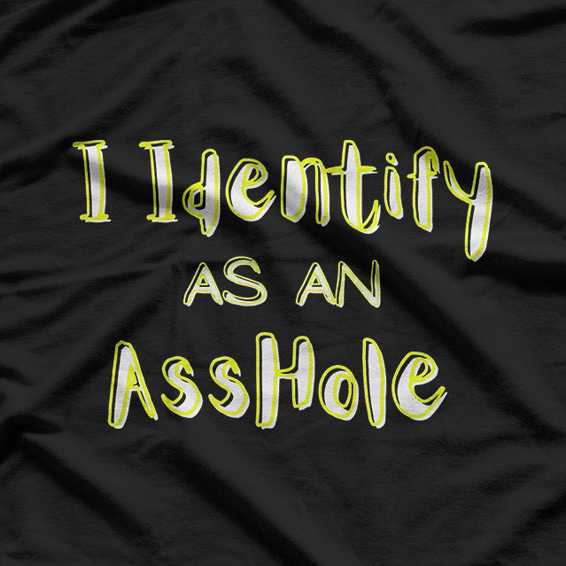 I Identify as an A**hole T-Shirt