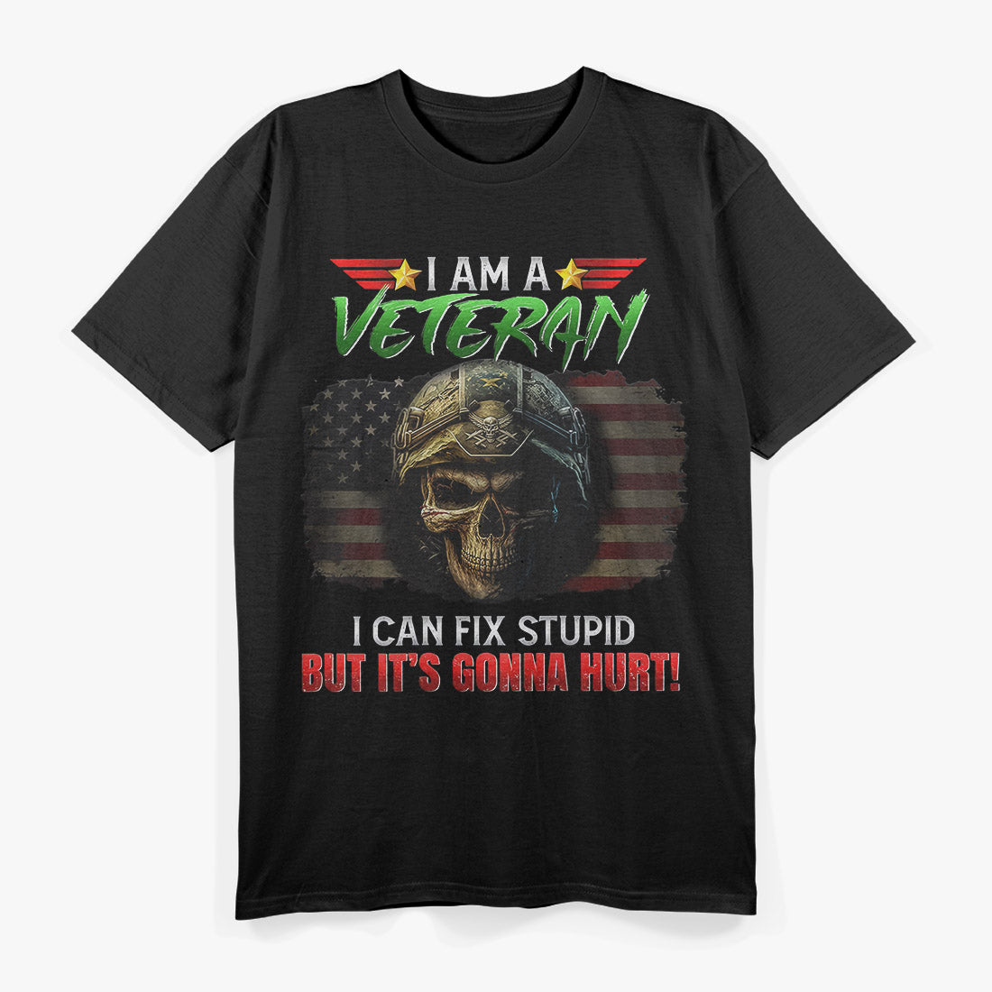 I’m a Veteran: I Can Fix Stupid, But It’s Gonna Hurt T-Shirt