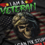 I’m a Veteran: I Can Fix Stupid, But It’s Gonna Hurt T-Shirt