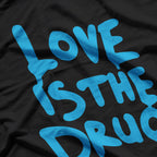 Love Is My Drug  Romantic Music-Inspired Graphic T-Shirt