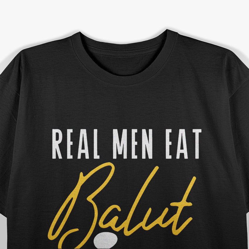 Real Men Eat Balut T-Shirt