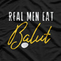 Real Men Eat Balut T-Shirt