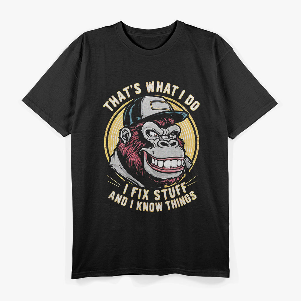 Fixing Life’s Problems and Knowing a Monkey or Two T-Shirt