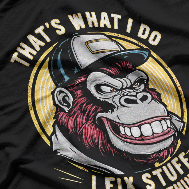Fixing Life’s Problems and Knowing a Monkey or Two T-Shirt
