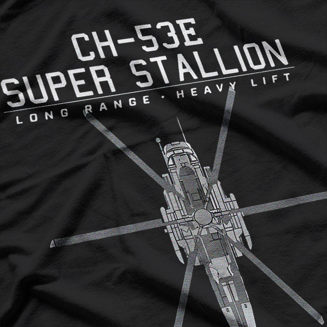 CH-53E Super Stallion: The King of Heavy Lift T-Shirt