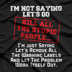 Kill All the Stupid People Funny Sarcastic Joke Dark Humor T-Shirt