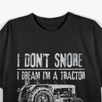I Don’t Snore: I Dream I’m a Tractor T-Shirt