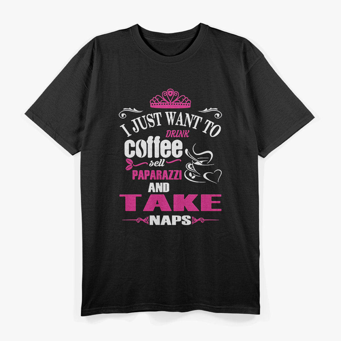 I Just Want to Drink Coffee: Caffeine Lover's T-Shirt