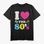 I Love the 80s - Vintage Retro Costume Party Fun T-Shirt