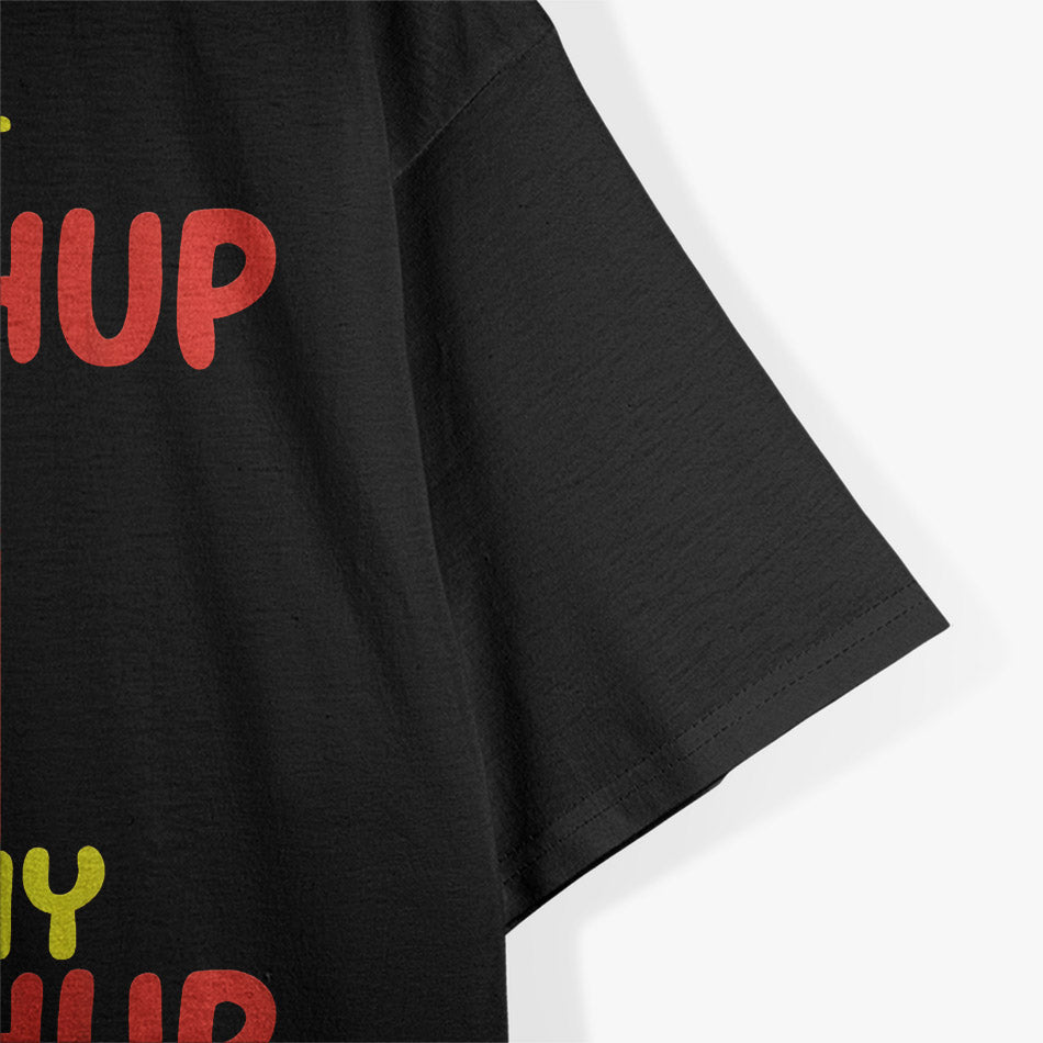 I Put Ketchup on Everything Funny Food Lover T-Shirt