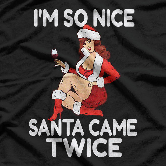 I’m So Nice Santa Came Twice Funny Christmas Joke T-Shirt