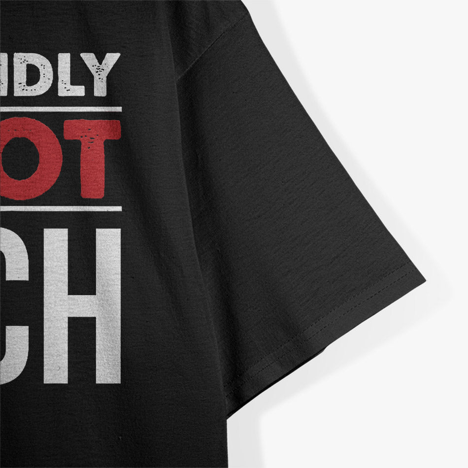 Not Friendly Do Not Touch Funny Sarcastic Quote T-Shirt