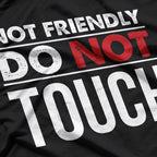 Not Friendly Do Not Touch Funny Sarcastic Quote T-Shirt