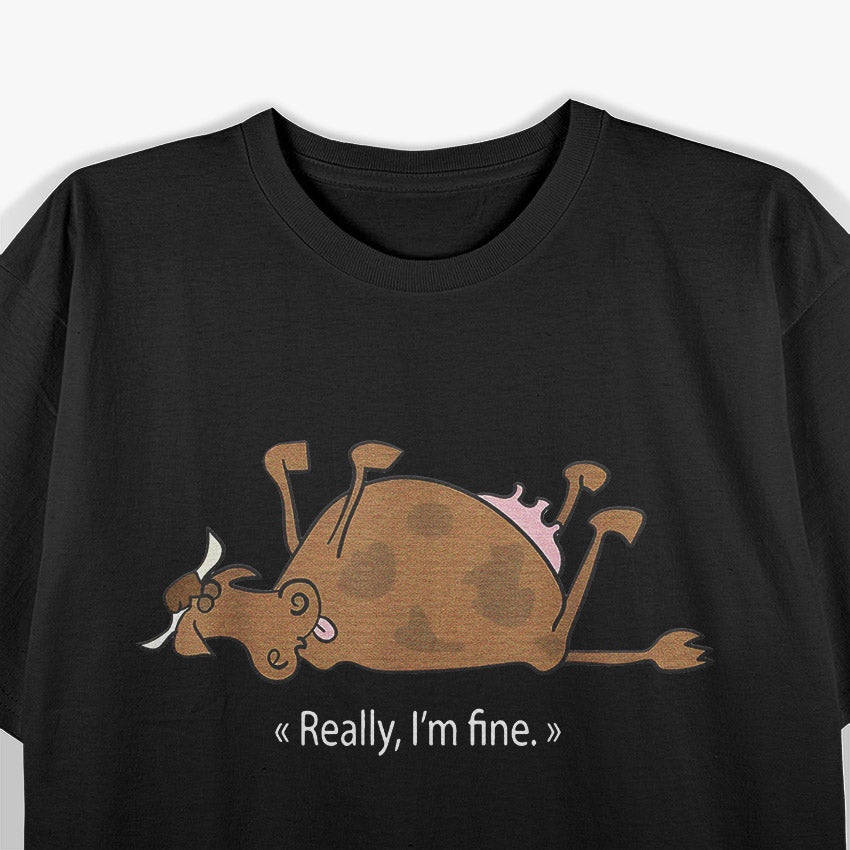 Really, I'm Fine - Cow T-Shirt
