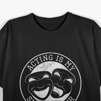 Acting Is My Superpower Funny Comedy Tragedy Theater Drama T-Shirt