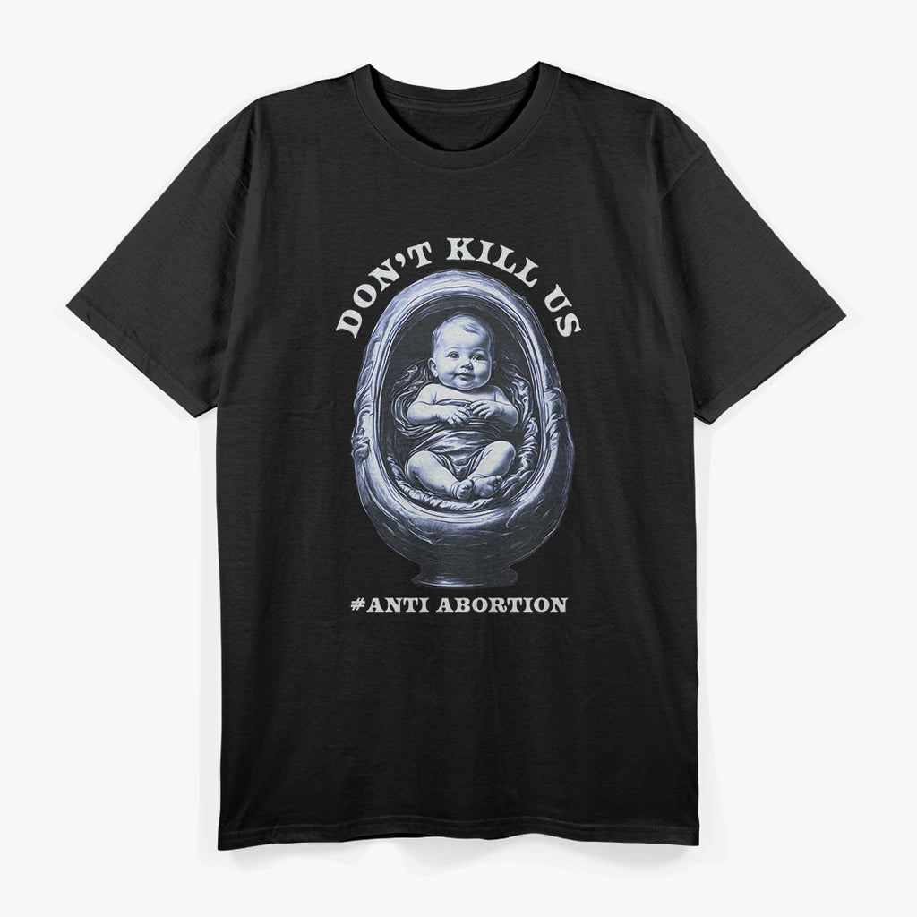 Pro-Life Statement – Anti-Abortion Awareness Design T-Shirt