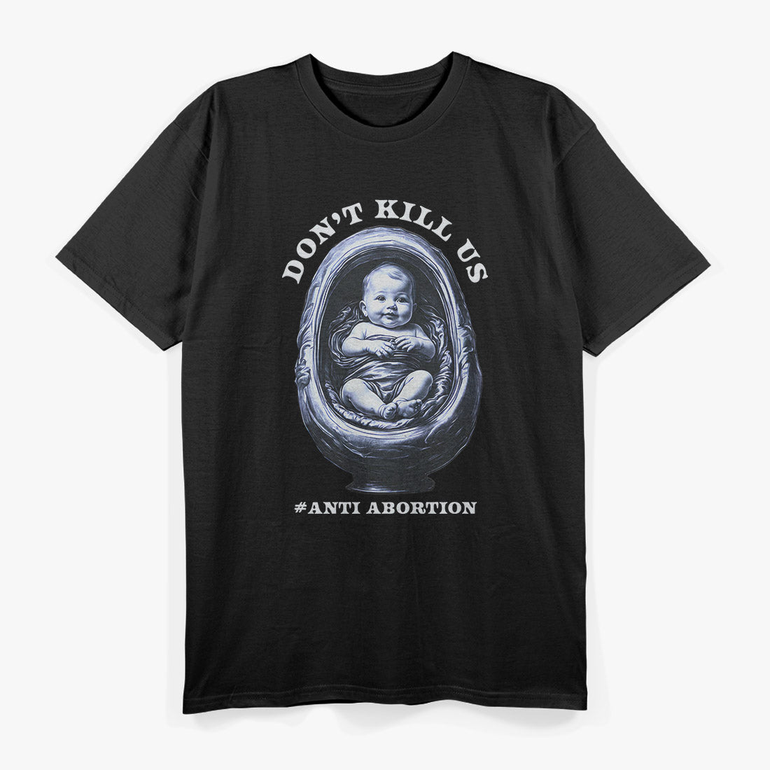Pro-Life Statement – Anti-Abortion Awareness Design T-Shirt