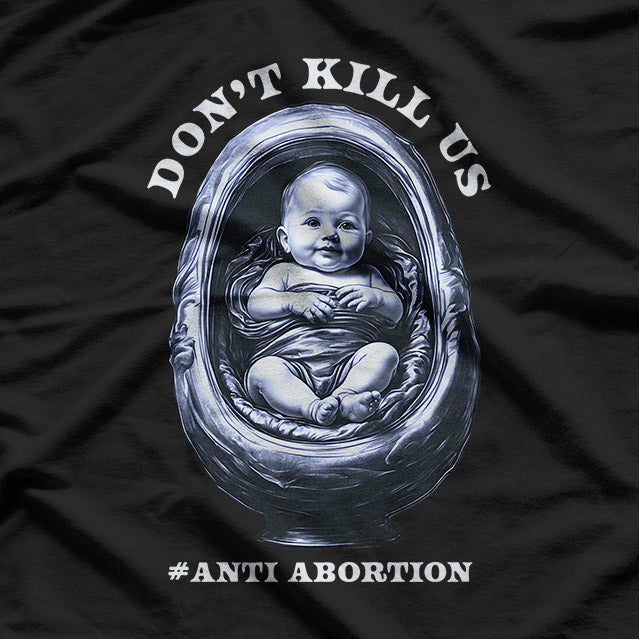 Pro-Life Statement – Anti-Abortion Awareness Design T-Shirt