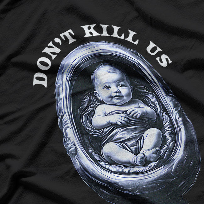 Pro-Life Statement – Anti-Abortion Awareness Design T-Shirt