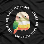 Beware the Small Fluffy One T-Shirt