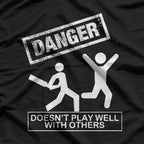 Funny Danger – Doesn’t Play Well With Others T-Shirt