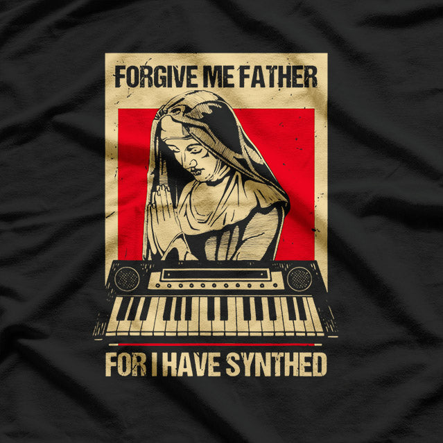 Forgive Me Father For I Have Synthed Funny Nun Synthesized T-Shirt