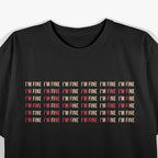I’m Fine (Not Really) – Mental Health Matters T-Shirt