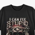 I Can Fix Stupid But It’s Gonna Hurt Funny Skull Humor T-Shirt