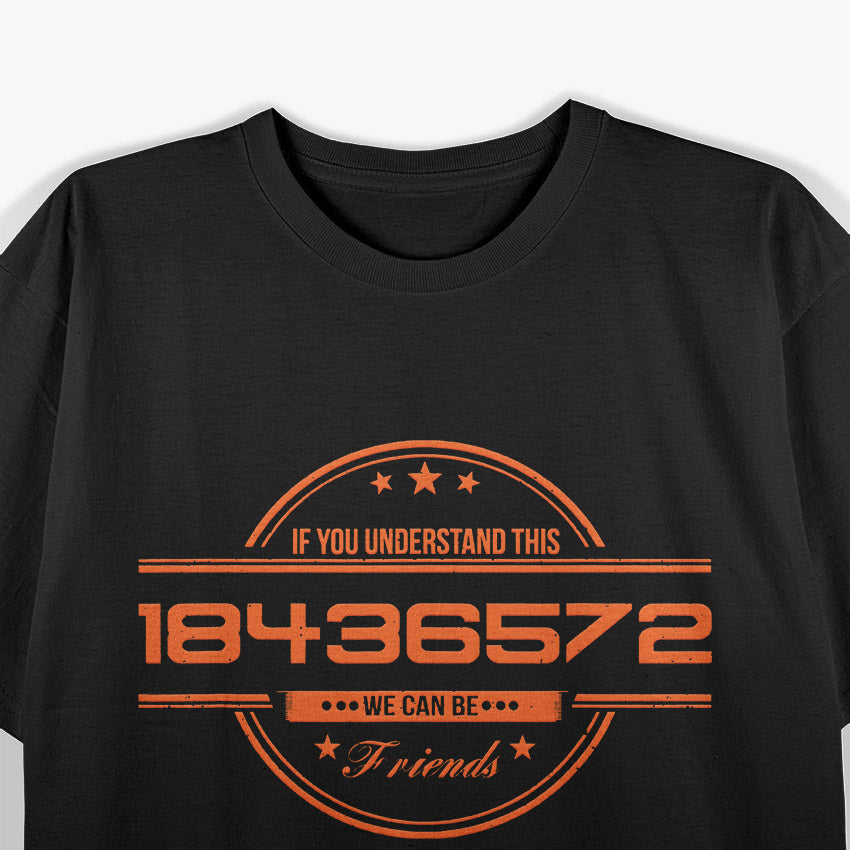 If You Understand This 18436572: We Can Be Friends T-Shirt