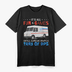 It’s All Fun and Games Until Someone Drops a Tray T-Shirt