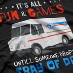 It’s All Fun and Games Until Someone Drops a Tray T-Shirt