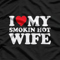 I Love My Smokin Hot Wife T-Shirt