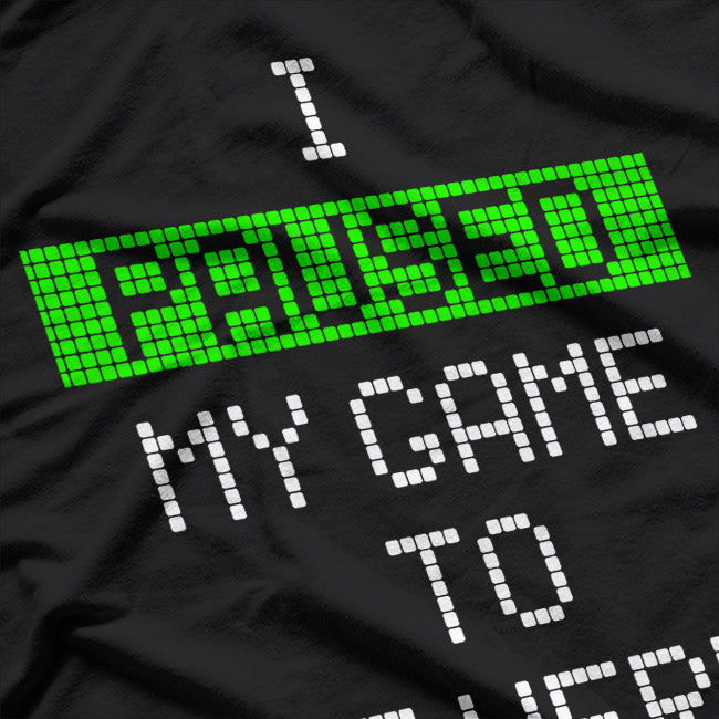 Paused My Game to Be Here - Gamer Humor Funny T-Shirt