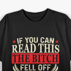 If You Can Read This, The Bitch Fell Off: Biker Humor T-Shirt