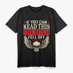 If You Can Read This, The Bitch Fell Off: Biker Humor T-Shirt