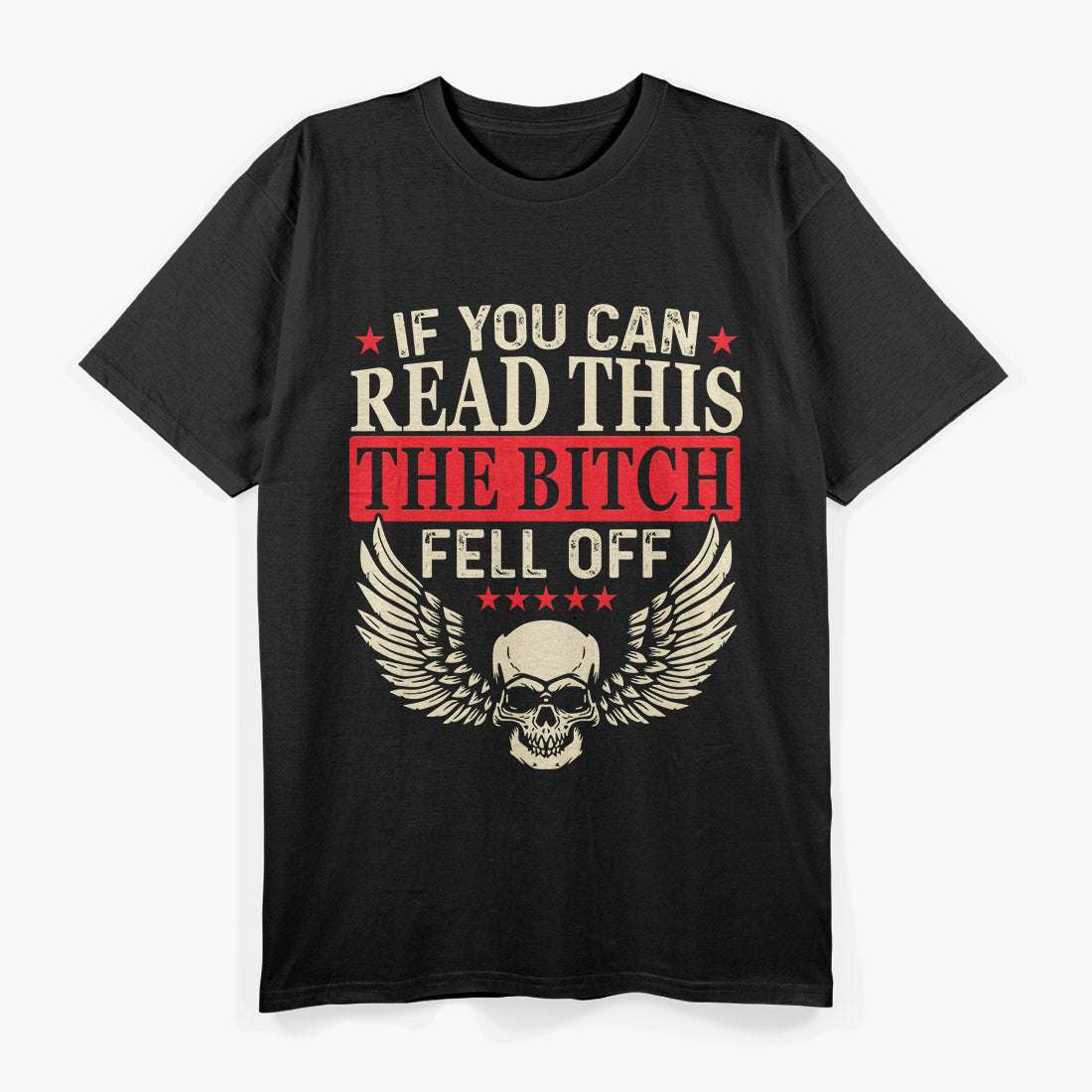 If You Can Read This, The Bitch Fell Off: Biker Humor T-Shirt