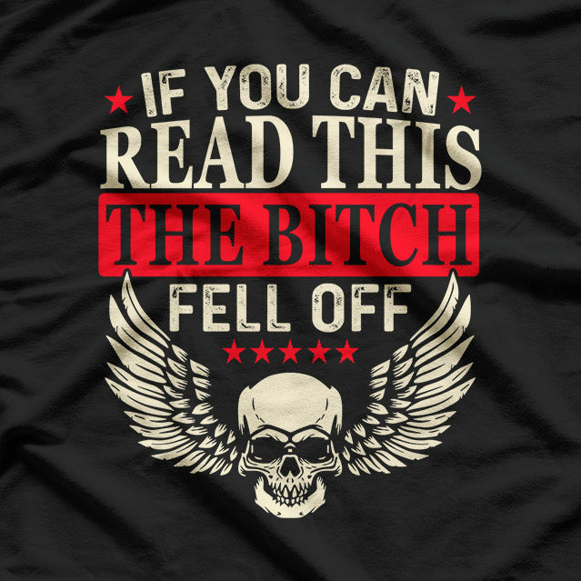 If You Can Read This, The Bitch Fell Off: Biker Humor T-Shirt