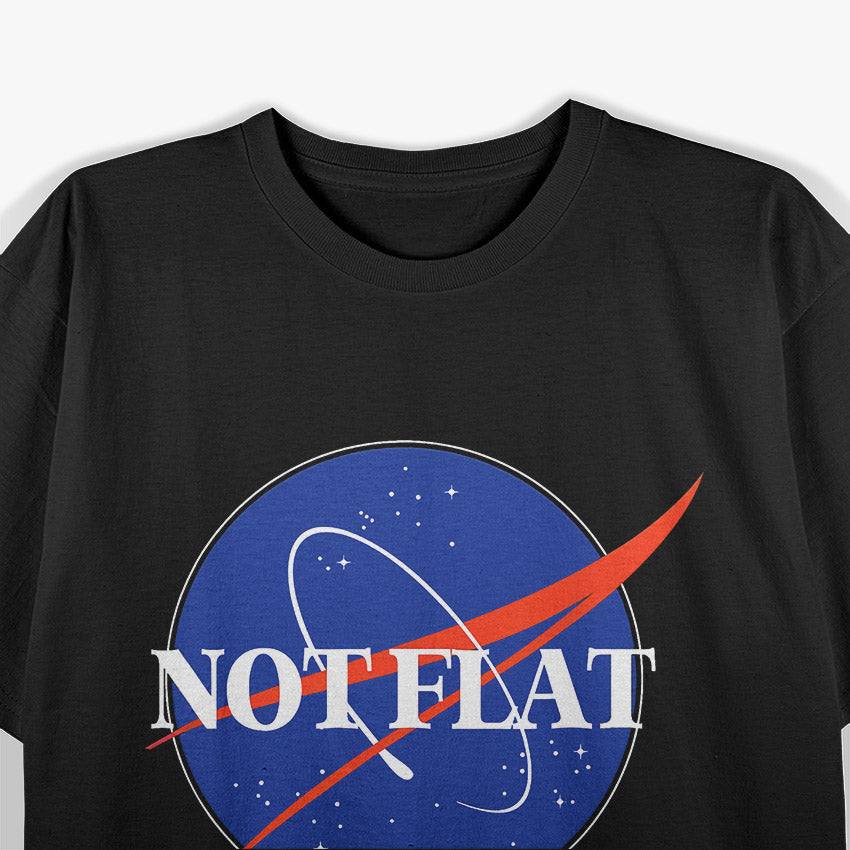 Not Flat, We Checked - Funny NASA T-Shirt