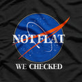 Not Flat, We Checked - Funny NASA T-Shirt